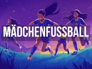 Wir alle sind Champions: Mädchenfußball